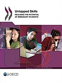 PISA Untapped Skills: Realising the Potential of Immigrant Students (Paperback)