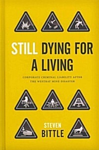 Still Dying for a Living: Corporate Criminal Liability After the Westray Mine Disaster (Hardcover)