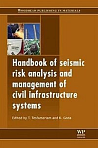 Handbook of Seismic Risk Analysis and Management of Civil Infrastructure Systems (Hardcover)