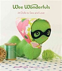 Wee Wonderfuls: 24 Dolls to Sew and Love (Paperback)