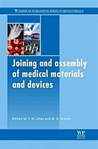 Joining and Assembly of Medical Materials and Devices (Hardcover, New)