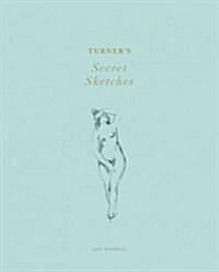 Turners Secret Sketches (Hardcover)