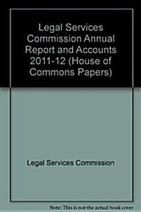 Legal Services Commission Annual Report: 2011-2012 (Paperback)