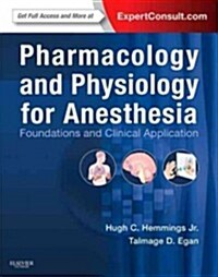 Pharmacology and Physiology for Anesthesia : Foundations and Clinical Application (Hardcover)