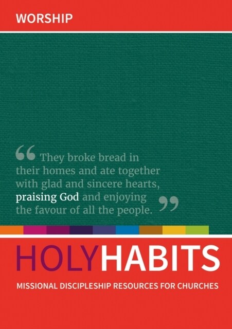 Holy Habits: Worship : Missional discipleship resources for churches (Paperback)