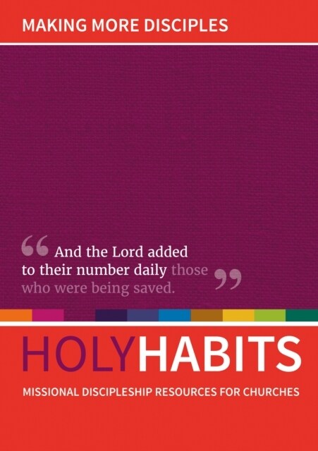 Holy Habits: Making More Disciples : Missional discipleship resources for churches (Paperback)