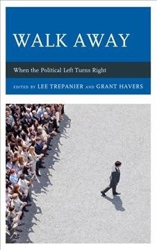 Walk Away: When the Political Left Turns Right (Hardcover)