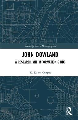 John Dowland : A Research and Information Guide (Hardcover)