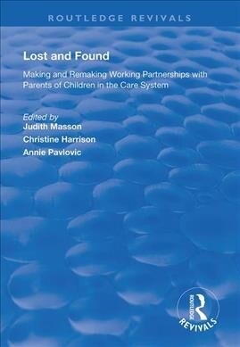 Lost and Found : Making and Remaking Working Partnerships with Parents of Children in the Care System (Hardcover)