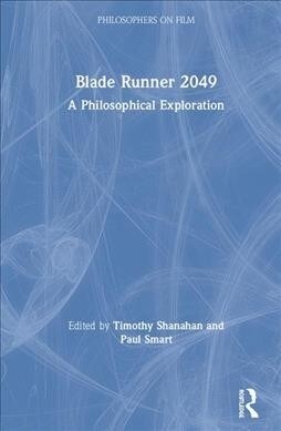 Blade Runner 2049 : A Philosophical Exploration (Hardcover)