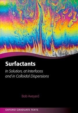 Surfactants : In Solution, at Interfaces and in Colloidal Dispersions (Hardcover)