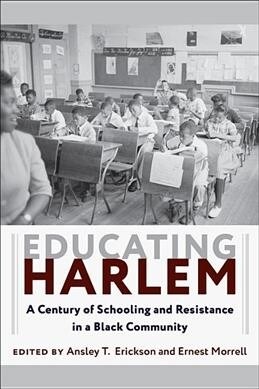 Educating Harlem: A Century of Schooling and Resistance in a Black Community (Hardcover)