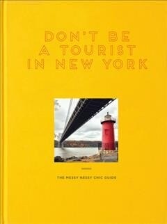 Dont Be a Tourist in New York : The Messy Nessy Chic Guide (Hardcover)