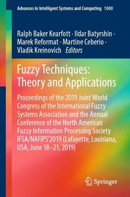 Fuzzy Techniques: Theory and Applications: Proceedings of the 2019 Joint World Congress of the International Fuzzy Systems Association and the Annual (Paperback, 2019)