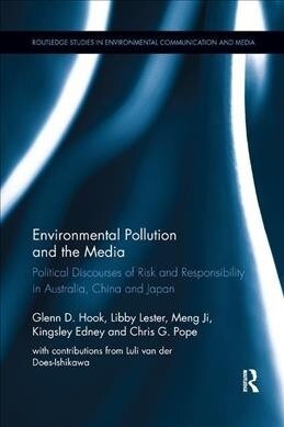 Environmental Pollution and the Media : Political Discourses of Risk and Responsibility in Australia, China and Japan (Paperback)