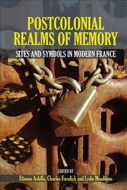 Postcolonial Realms of Memory : Sites and Symbols in Modern France (Hardcover)