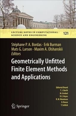 Geometrically Unfitted Finite Element Methods and Applications: Proceedings of the Ucl Workshop 2016 (Paperback, Softcover Repri)