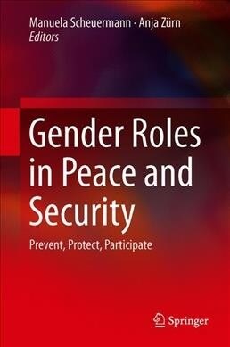 Gender Roles in Peace and Security: Prevent, Protect, Participate (Hardcover, 2020)
