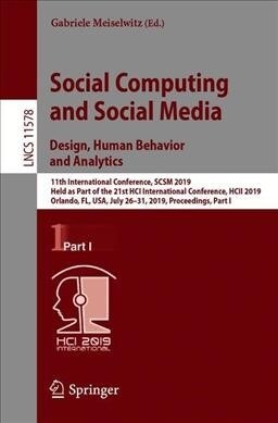 Social Computing and Social Media. Design, Human Behavior and Analytics: 11th International Conference, Scsm 2019, Held as Part of the 21st Hci Intern (Paperback, 2019)