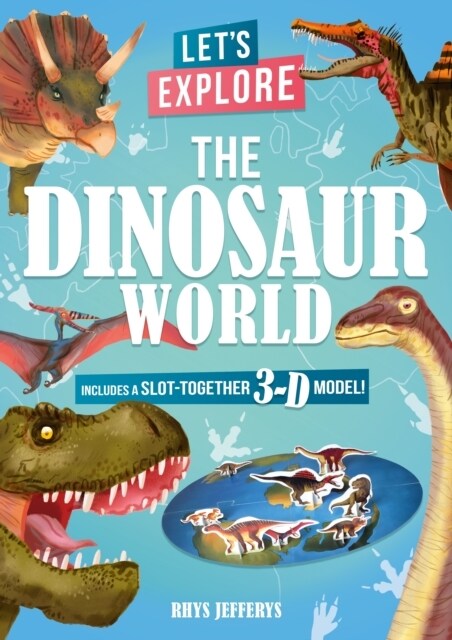 Lets Explore The Dinosaur World : Includes a Slot-Together 3-D Model! (Board Book)