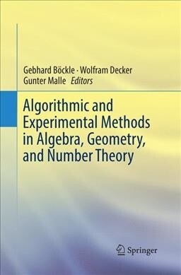 Algorithmic and Experimental Methods in Algebra, Geometry, and Number Theory (Paperback, Softcover Repri)