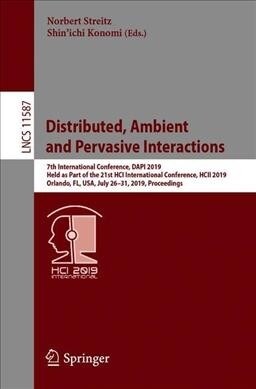 Distributed, Ambient and Pervasive Interactions: 7th International Conference, Dapi 2019, Held as Part of the 21st Hci International Conference, Hcii (Paperback, 2019)