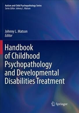 Handbook of Childhood Psychopathology and Developmental Disabilities Treatment (Paperback)