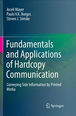 Fundamentals and Applications of Hardcopy Communication: Conveying Side Information by Printed Media (Paperback, Softcover Repri)