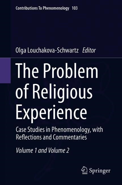 The Problem of Religious Experience: Case Studies in Phenomenology, with Reflections and Commentaries (Hardcover, 2019)