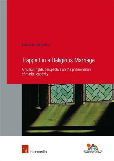 Trapped in a Religious Marriage : A human rights perspective on the phenomenon of marital captivity (Paperback)