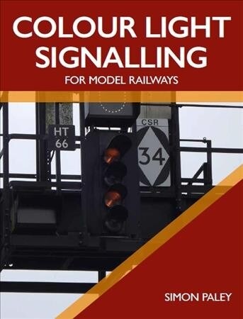 Colour Light Signalling for Model Railways (Paperback)
