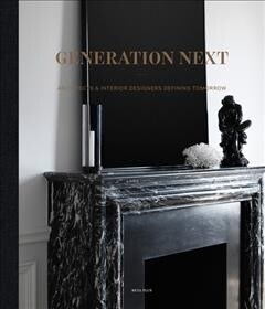 Generation Next: Architects & Interior Designers Defining Tomorrow (Hardcover)