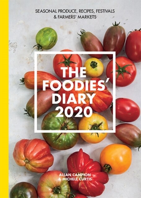 The 2020 Foodies Diary : Seasonal produce, recipes, festivals and farmers markets (Diary)