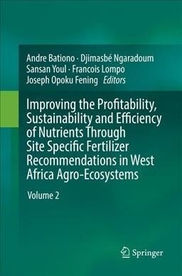 Improving the Profitability, Sustainability and Efficiency of Nutrients Through Site Specific Fertilizer Recommendations in West Africa Agro-Ecosystem (Paperback)