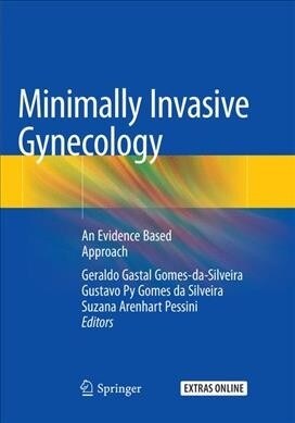 Minimally Invasive Gynecology: An Evidence Based Approach (Paperback, Softcover Repri)