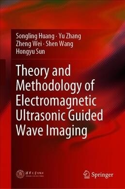 Theory and Methodology of Electromagnetic Ultrasonic Guided Wave Imaging (Hardcover)