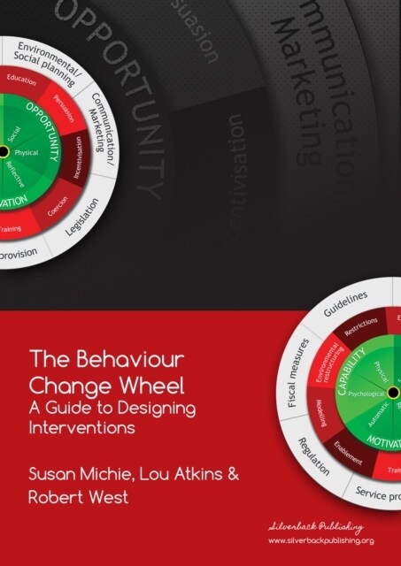 The Behaviour Change Wheel : A Guide To Designing Interventions (Paperback)