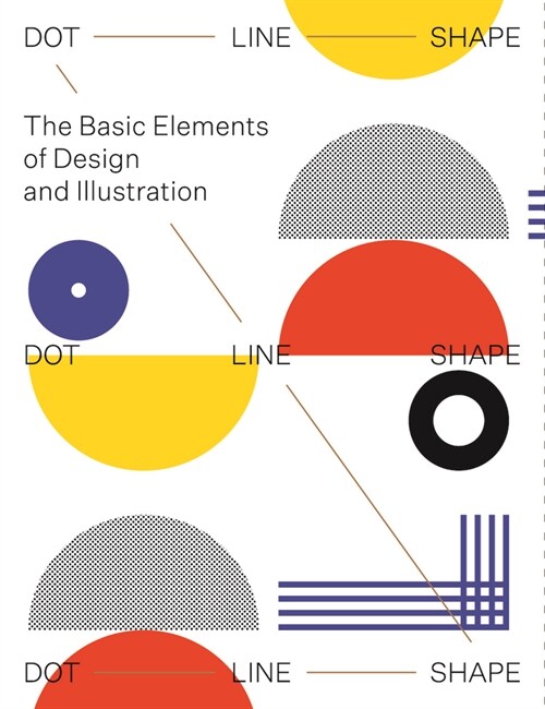 Dot Line Shape: The Basic Elements of Design and Illustration (Paperback)