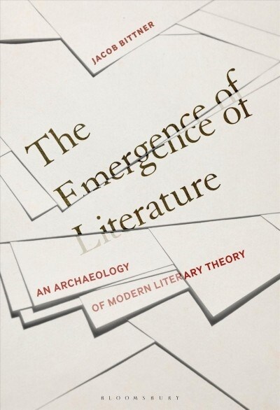 The Emergence of Literature: An Archaeology of Modern Literary Theory (Hardcover)