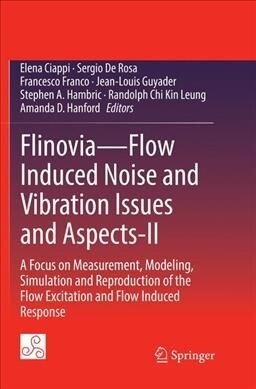 Flinovia--Flow Induced Noise and Vibration Issues and Aspects-II: A Focus on Measurement, Modeling, Simulation and Reproduction of the Flow Excitation (Paperback, Softcover Repri)