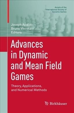 Advances in Dynamic and Mean Field Games: Theory, Applications, and Numerical Methods (Paperback, Softcover Repri)