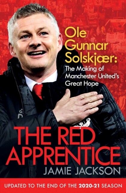 The Red Apprentice : Ole Gunnar Solskjaer: The Making of Manchester Uniteds Great Hope (Paperback)