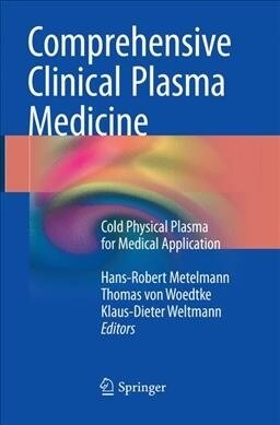 Comprehensive Clinical Plasma Medicine: Cold Physical Plasma for Medical Application (Paperback, Softcover Repri)