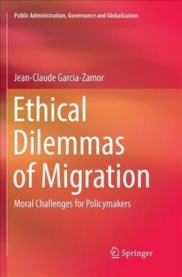 Ethical Dilemmas of Migration: Moral Challenges for Policymakers (Paperback, Softcover Repri)