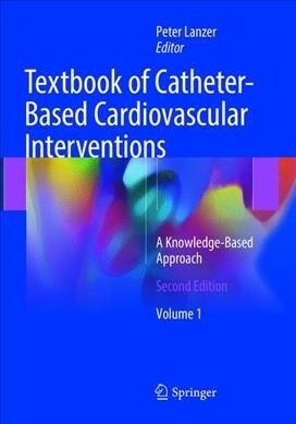 Textbook of Catheter-Based Cardiovascular Interventions: A Knowledge-Based Approach (Paperback, 2, Softcover Repri)