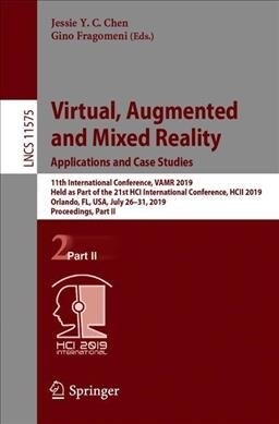 Virtual, Augmented and Mixed Reality. Applications and Case Studies: 11th International Conference, Vamr 2019, Held as Part of the 21st Hci Internatio (Paperback, 2019)