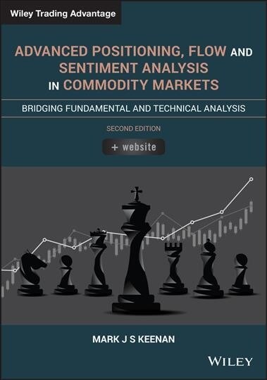 Advanced Positioning, Flow, and Sentiment Analysis in Commodity Markets: Bridging Fundamental and Technical Analysis (Hardcover, 2)