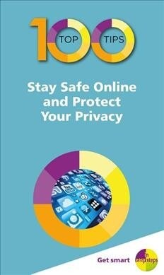 100 Top Tips - Stay Safe Online and Protect Your Privacy (Paperback)