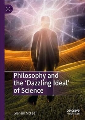 Philosophy and the Dazzling Ideal of Science (Hardcover)