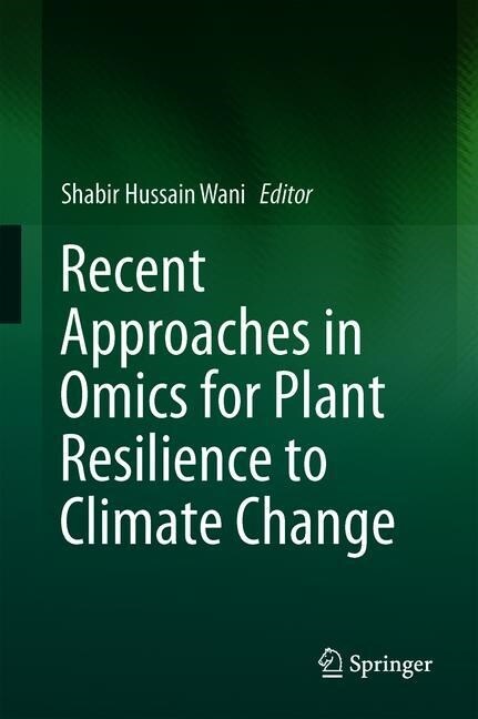 Recent Approaches in Omics for Plant Resilience to Climate Change (Hardcover)